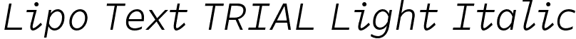 Lipo Text TRIAL Light Italic font | LipoTextTRIAL-LightItalic.otf