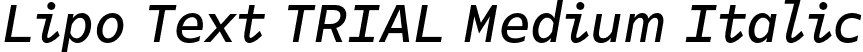 Lipo Text TRIAL Medium Italic font | LipoTextTRIAL-MediumItalic.otf
