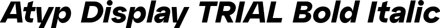 Atyp Display TRIAL Bold Italic font | AtypDisplayTRIAL-BoldItalic.otf