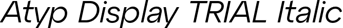 Atyp Display TRIAL Italic font | AtypDisplayTRIAL-Italic.otf