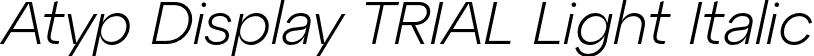 Atyp Display TRIAL Light Italic font | AtypDisplayTRIAL-LightItalic.otf