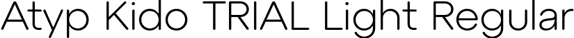 Atyp Kido TRIAL Light Regular font | AtypKidoTRIAL-Light.otf