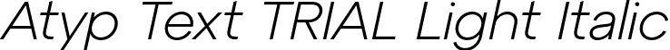 Atyp Text TRIAL Light Italic font | AtypTextTRIAL-LightItalic.otf