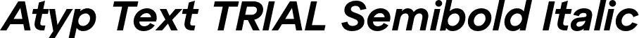 Atyp Text TRIAL Semibold Italic font | AtypTextTRIAL-SemiboldItalic.otf