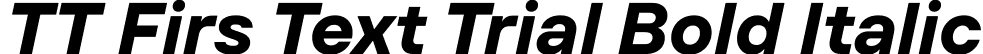 TT Firs Text Trial Bold Italic font | TT-Firs-Text-Trial-Bold-Italic.ttf