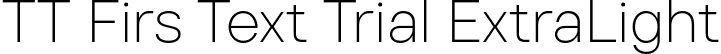 TT Firs Text Trial ExtraLight font | TT-Firs-Text-Trial-ExtraLight.ttf