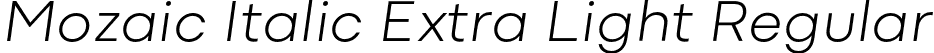 Mozaic Italic Extra Light Regular font | MozaicItalic-ExtraLight.otf