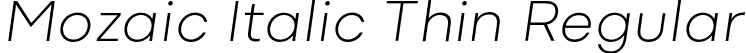 Mozaic Italic Thin Regular font | MozaicItalic-Thin.otf