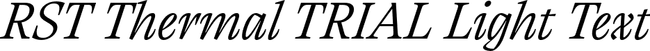 RST Thermal TRIAL Light Text font | RST-Thermal-Trial-Light-Text-Italic.otf