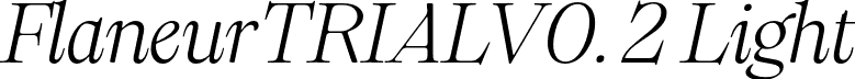 FlaneurTRIALV0. 2 Light font | Flaneur_TRIAL_V0.2-LightItalic.otf