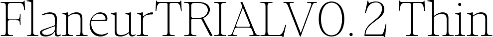 FlaneurTRIALV0. 2 Thin font | Flaneur_TRIAL_V0.2-Thin.otf