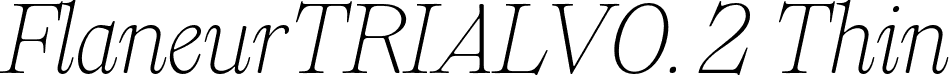 FlaneurTRIALV0. 2 Thin font | Flaneur_TRIAL_V0.2-ThinItalic.otf