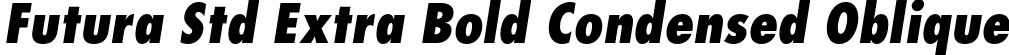 Futura Std Extra Bold Condensed Oblique font | Futura Std Extra Bold Condensed Oblique.ttf