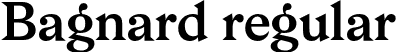 Bagnard regular font | Bagnard.otf