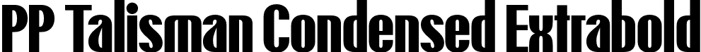 PP Talisman Condensed Extrabold font | PPTalisman-Condensed-Extrabold.otf