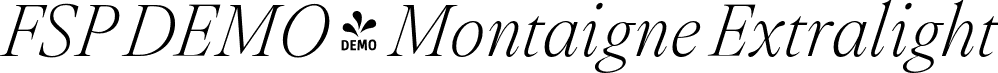 FSP DEMO - Montaigne Extralight font | Fontspring-DEMO-montaigne-extralightitalic.otf