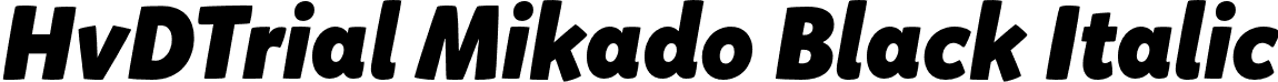 HvDTrial Mikado Black Italic font | HvDTrial_Mikado-BlackItalic.otf