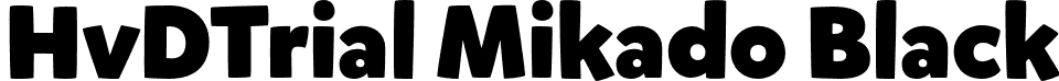 HvDTrial Mikado Black font | HvDTrial_Mikado-Black.otf