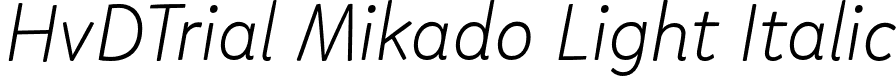 HvDTrial Mikado Light Italic font | HvDTrial_Mikado-LightItalic.otf