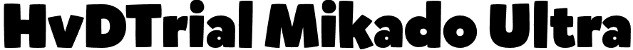 HvDTrial Mikado Ultra font | HvDTrial_Mikado-Ultra.otf