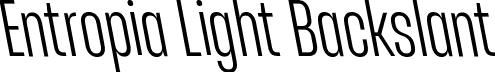 Entropia Light Backslant font | entropia-light-backslant.otf