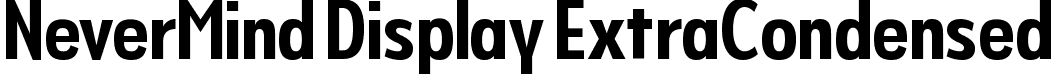 NeverMind Display ExtraCondensed font | NeverMindDisplayExtraCondensed-Bold.ttf