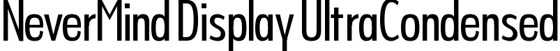 NeverMind Display UltraCondensed font | NeverMindDisplayUltraCondensed-Regular.ttf