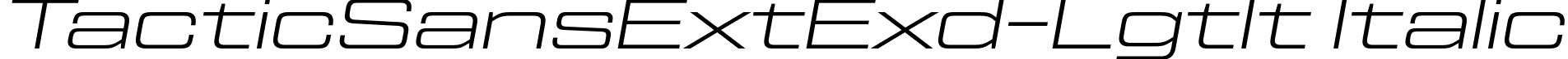 TacticSansExtExd-LgtIt Italic font | TacticSansExtExd-LgtIt.otf