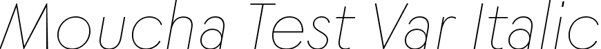 Moucha Test Var Italic font | Moucha-Test-Variable-Italic.ttf