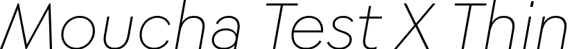 Moucha Test X Thin font | Moucha-Test-X-ThinItalic.otf