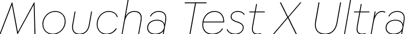 Moucha Test X Ultra font | Moucha-Test-X-UltraItalic.otf