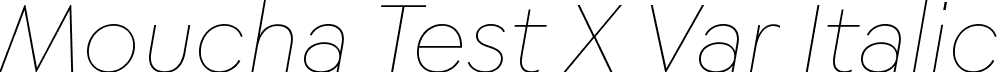 Moucha Test X Var Italic font | Moucha-Test-X-Variable-Italic.ttf