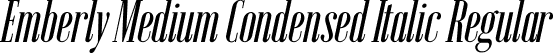 Emberly Medium Condensed Italic Regular font | Emberly-MediumCondensedItalic.ttf