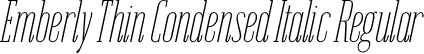 Emberly Thin Condensed Italic Regular font | Emberly-ThinCondensedItalic.otf