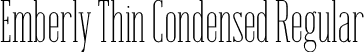 Emberly Thin Condensed Regular font | Emberly-ThinCondensed.otf