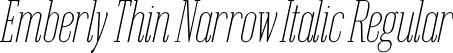 Emberly Thin Narrow Italic Regular font | Emberly-ThinNarrowItalic.ttf