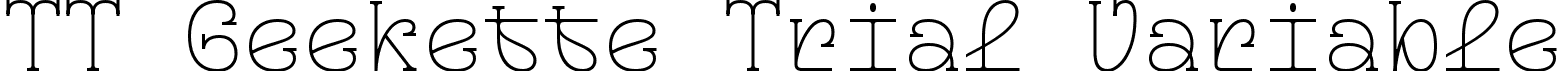 TT Geekette Trial Variable font | TT-Geekette-Trial-Variable.ttf