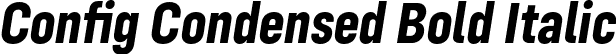 Config Condensed Bold Italic font | ConfigCondensed-BoldItalic.otf