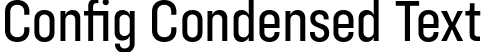Config Condensed Text font | ConfigCondensed-Text.otf