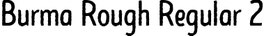 Burma Rough Regular 2 font | BurmaRough-Regular.ttf