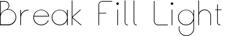 Break Fill Light font | break light fill.ttf