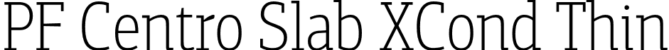 PF Centro Slab XCond Thin font | PFCentroSlabXCond-Thin-subset.otf