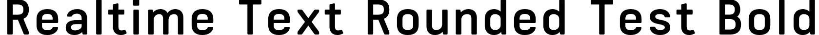 Realtime Text Rounded Test Bold font | realtimetextroundedtest-bold.otf