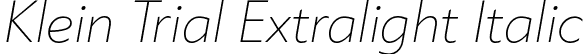 Klein Trial Extralight Italic font | Klein-ExtraLight-Italic-trial.ttf
