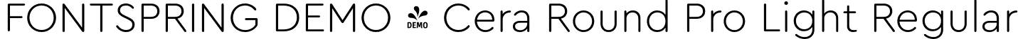 FONTSPRING DEMO - Cera Round Pro Light Regular font | Fontspring-DEMO-ceraroundpro-light.otf