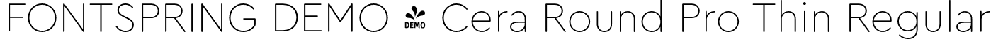 FONTSPRING DEMO - Cera Round Pro Thin Regular font | Fontspring-DEMO-ceraroundpro-thin.otf