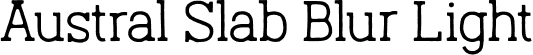 Austral Slab Blur Light font | Austral-Slab_Blur-Light.otf