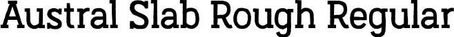 Austral Slab Rough Regular font | Austral-Slab_Rough-Regular.otf