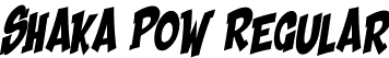 Shaka Pow Regular font | Shaka Pow.ttf