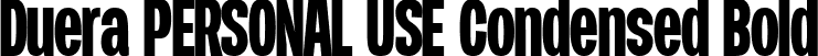 Duera PERSONAL USE Condensed Bold font | Duera-CondBold-PERSONAL.ttf